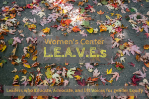 Leaves of various colors; Title: Women's Center LEAVEs: Leaders who educate, advocate, and lift voices for gender equity