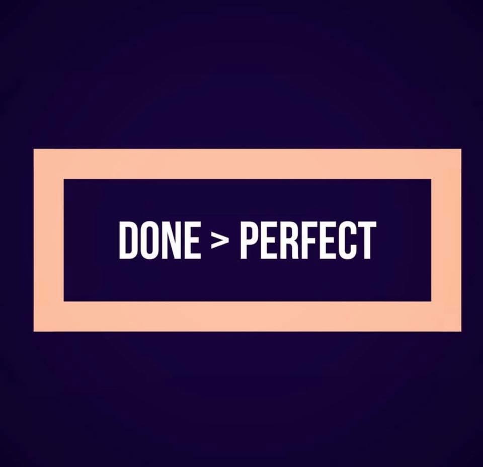 done is better than perfect