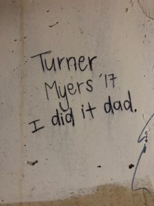 The best graffiti: Turner Myers '17 - I did it dad