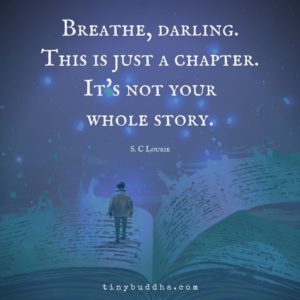 Breathe, darling. This is just a chapter. It's not your whole story.