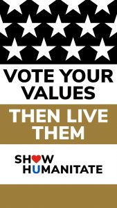 Show Humanitate at the election: vote your values, then live them