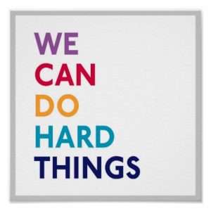 We Can Do Hard Things