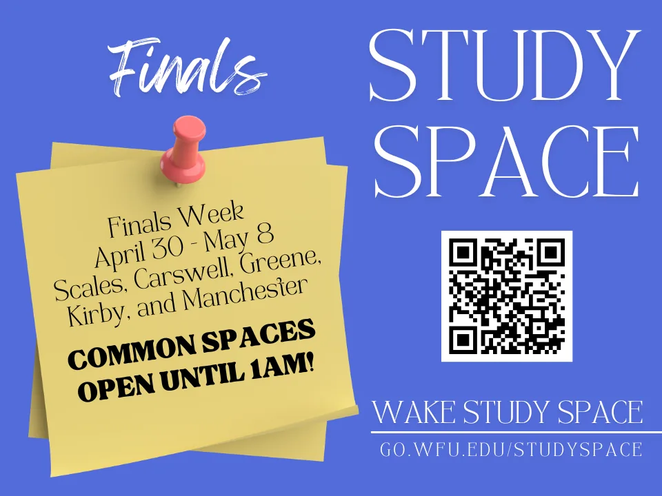 Wake Study Space flyer (go.wfu.edu/studyspace) showing extended building hours in Scales, Carswell, Greene, Kirby and Manchester April 30-May 8