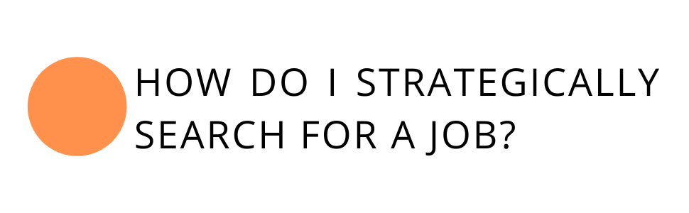 How do I strategically search for a job?