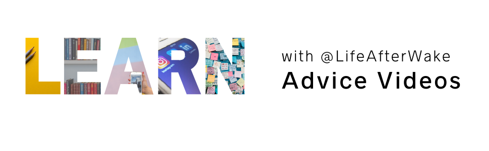 Learn with @LifeAfterWake Advice Videos