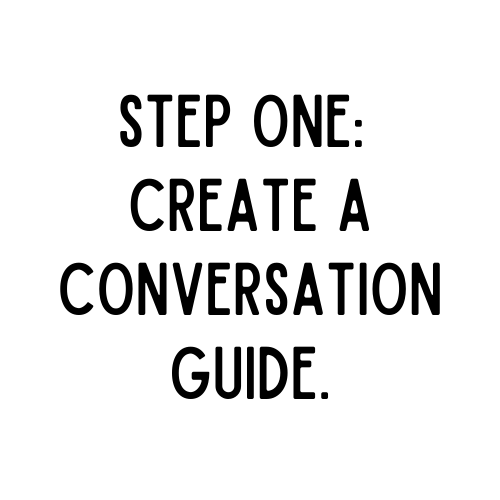 white background with black text that reads: step one - create a conversation guide