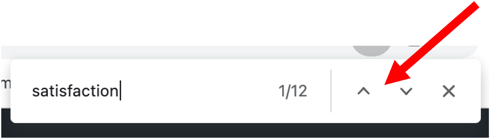 Picture of browser search bar that includes the word "satisfaction" and a red arrow pointing to the search bar's up and down arrows.