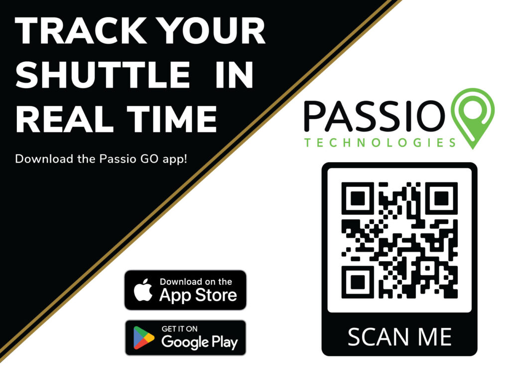 Track your shuttle in real time with the Passio GO app. Download in the App Store or on Google Play.