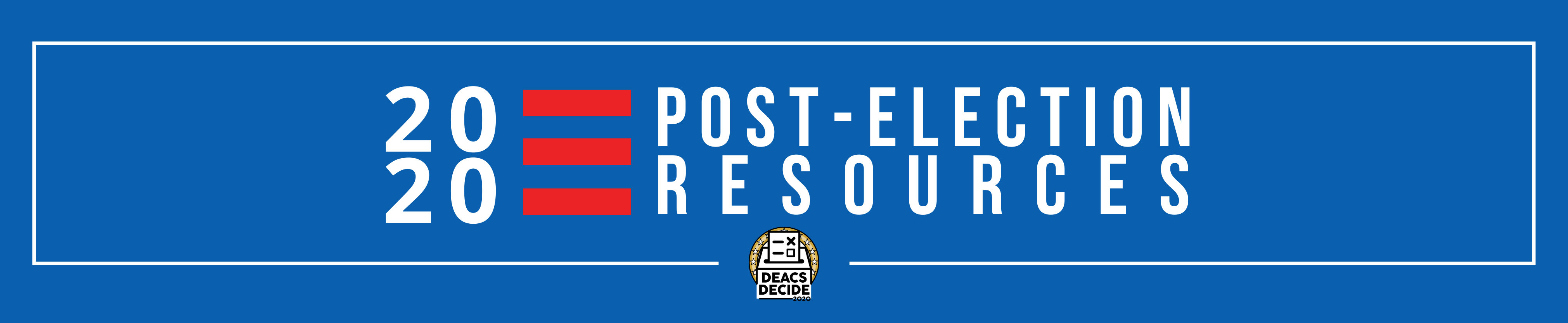 Deacs Decide - Post- Election Resources- Header