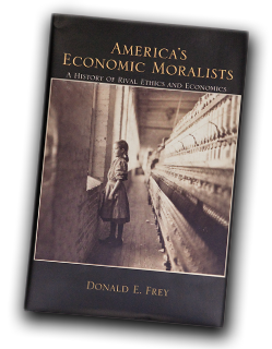 “America’s Economic Moralists: A History of Rival Ethics and Economics” (State University of New York Press, 2009)