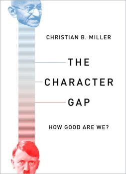 Christian Miller's book "The Character Gap: How Good Are We?"