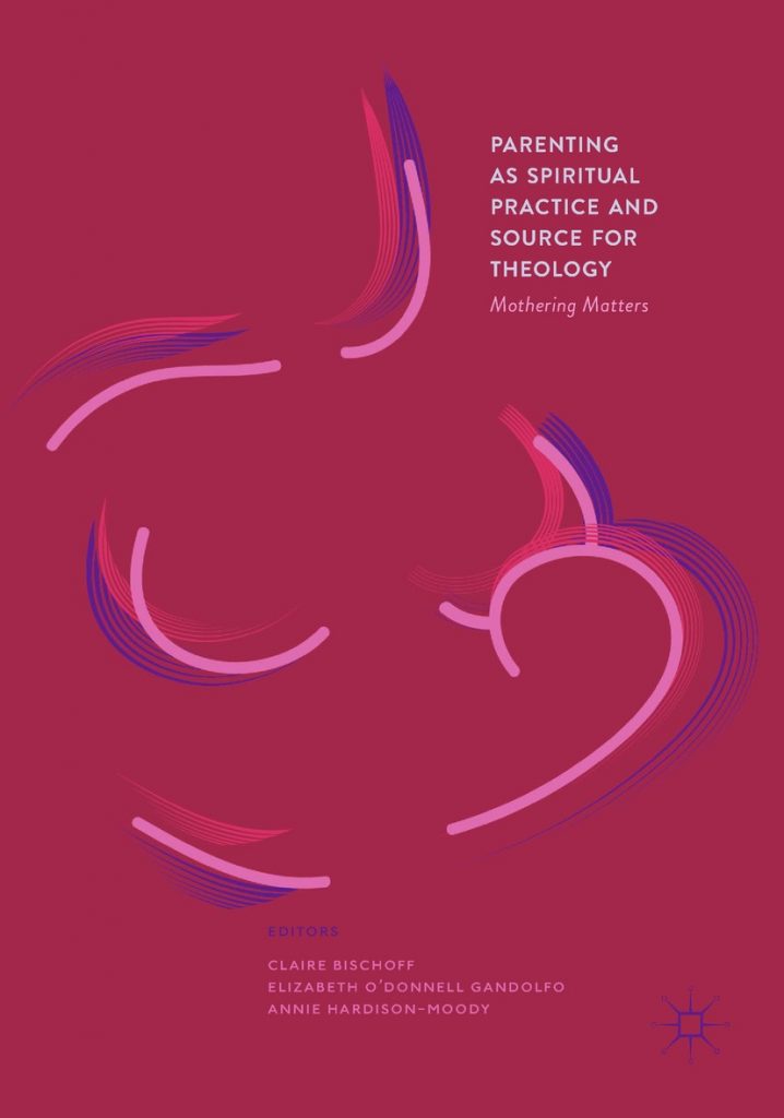 Cover image of volume, "Parenting as Spiritual Practice and Source for Theology," co-edited by School of Divinity professor Elizabeth Gandolfo
