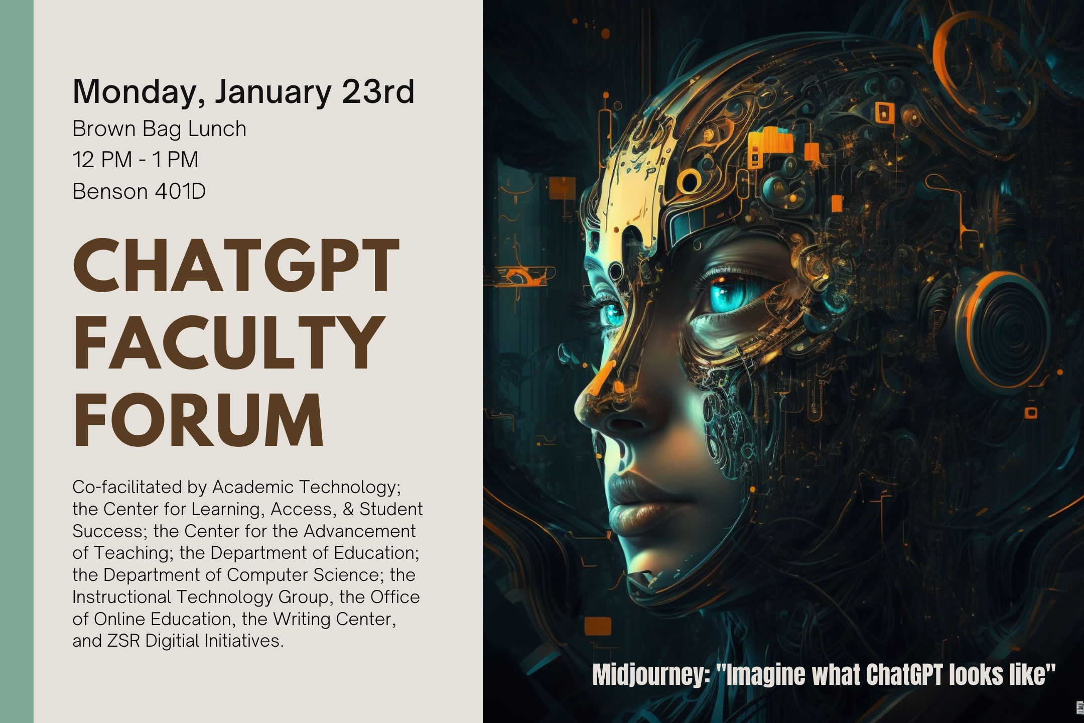 visual advertisement for ChatGPT Faculty Forum. Linked website includes all event details. Advertisement includes an AI-generated image of a hybrid human-machine head, with the caption: "Midjourney: 'Imagine what ChatGPT looks like"