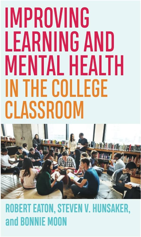 Improving Learning and Mental Health in the College Classroom