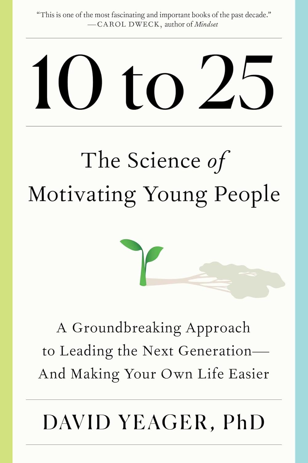 10 to 25: The Science of Motivating Young People book cover
Author is David Yaeger