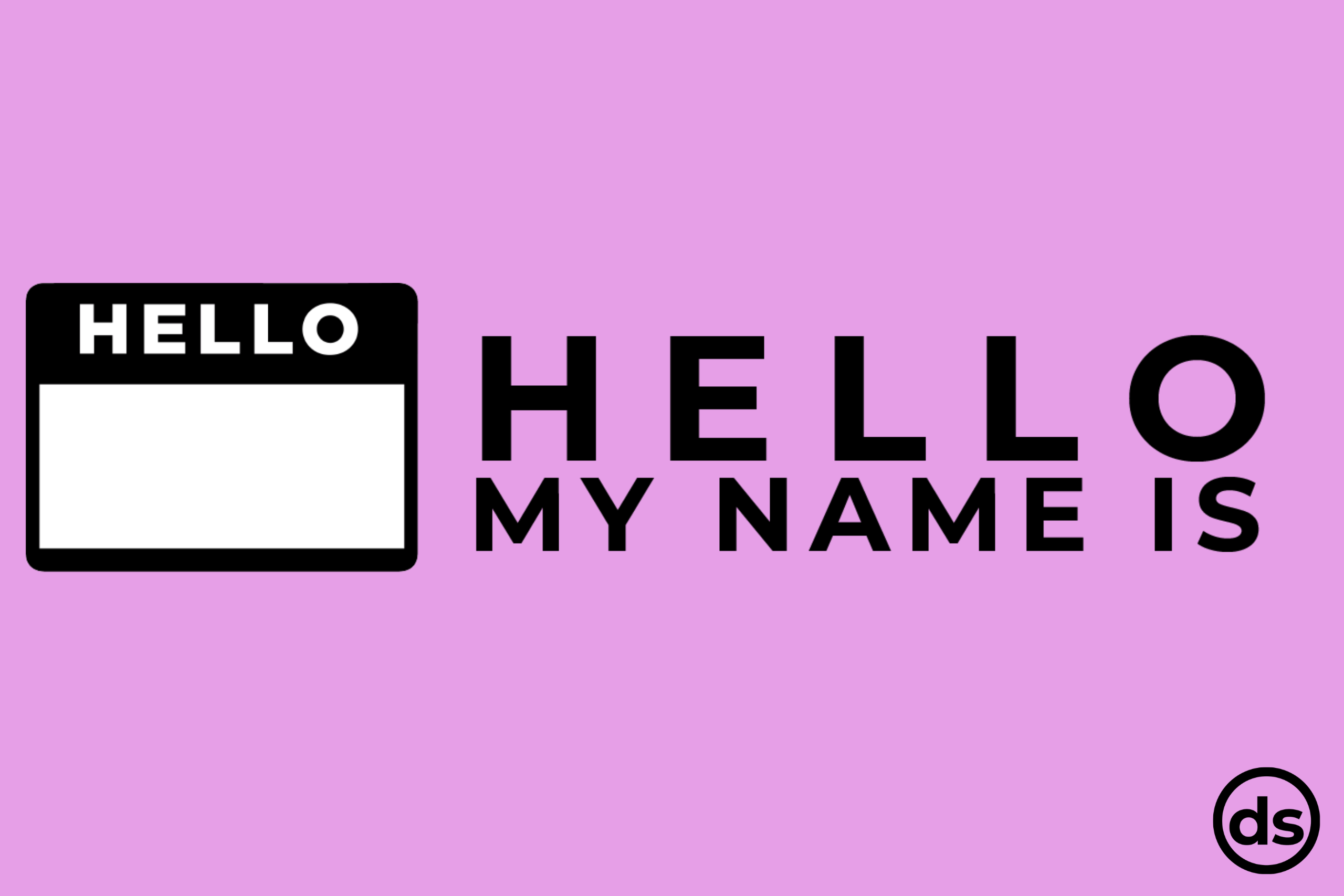 Hello name tag. Hello my name is.