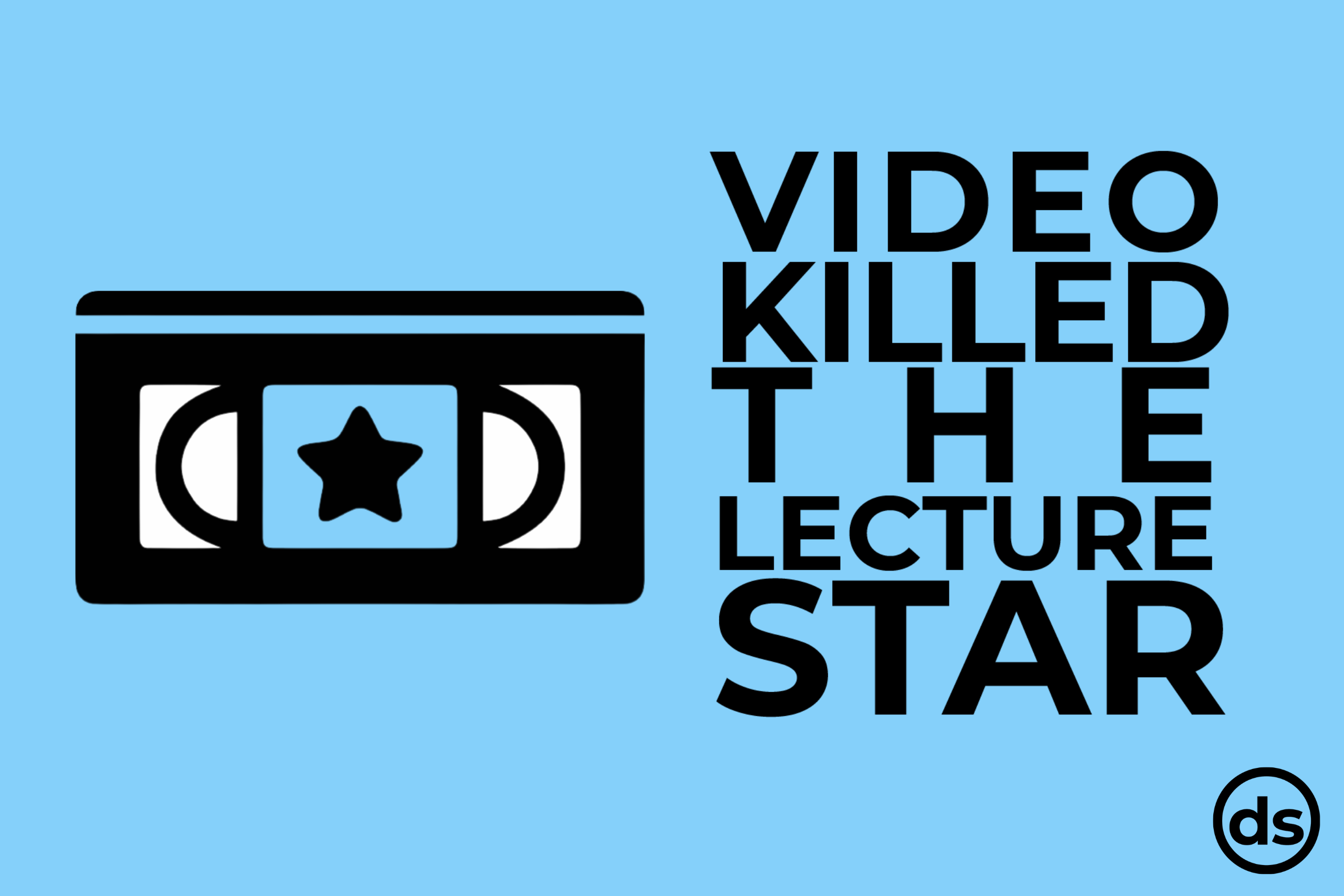 VHS icon. Video killed the lecture star.