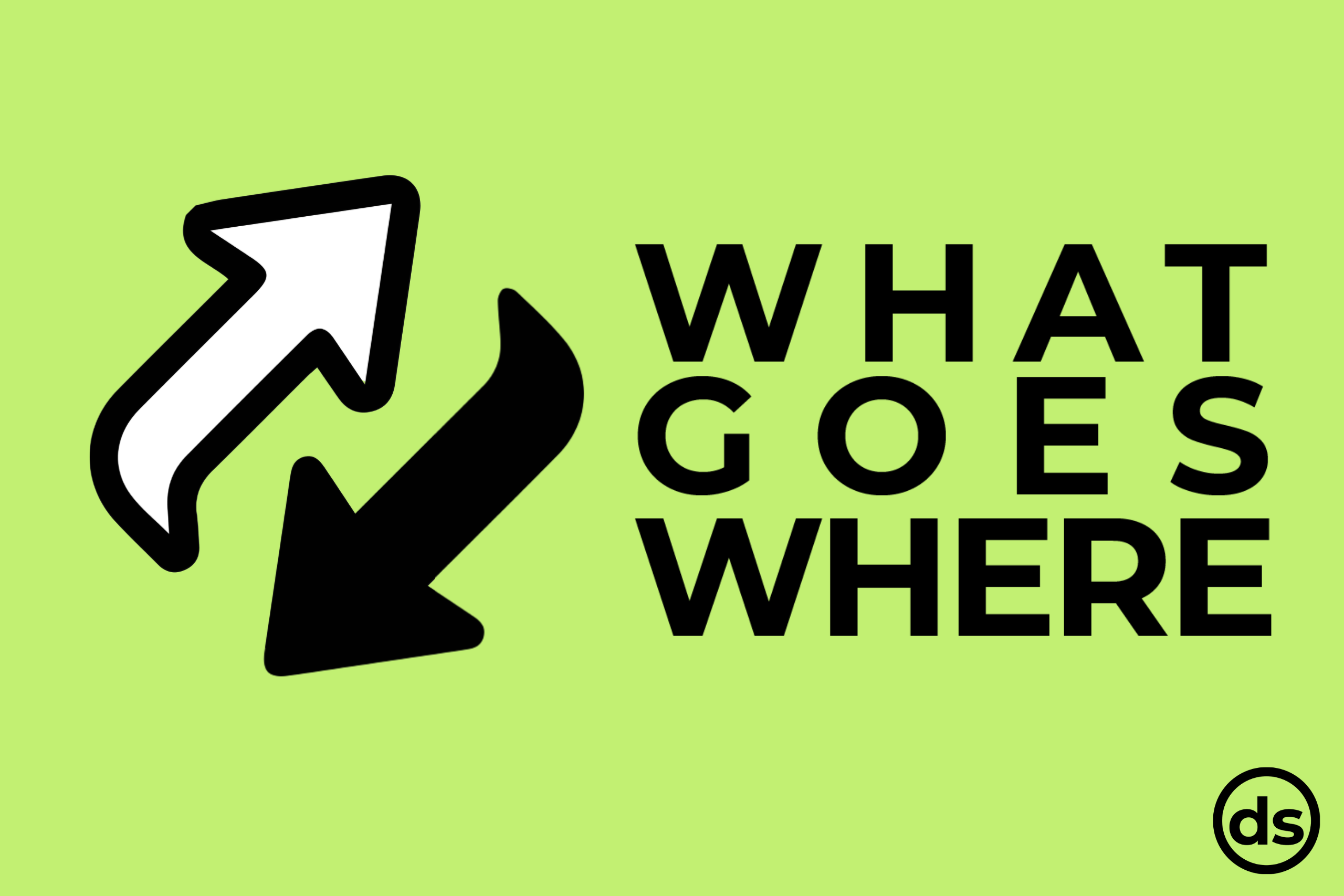 Arrows icon. What Goes Where.