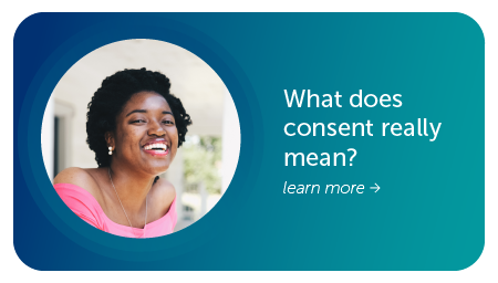 Image that reads "What does consent mean? Learn more."