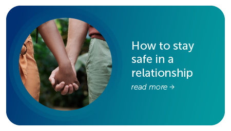 Image that reads "How to stay safe in a relationship. Learn more."