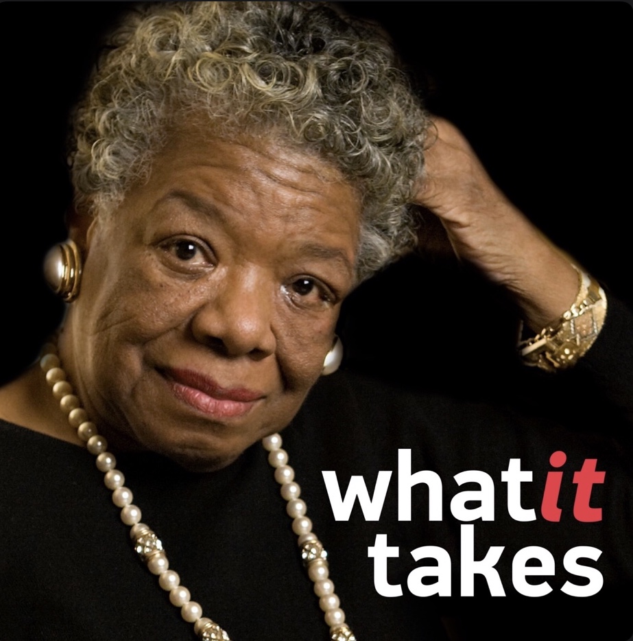 what it takes podcast cover of Dr. Angelou