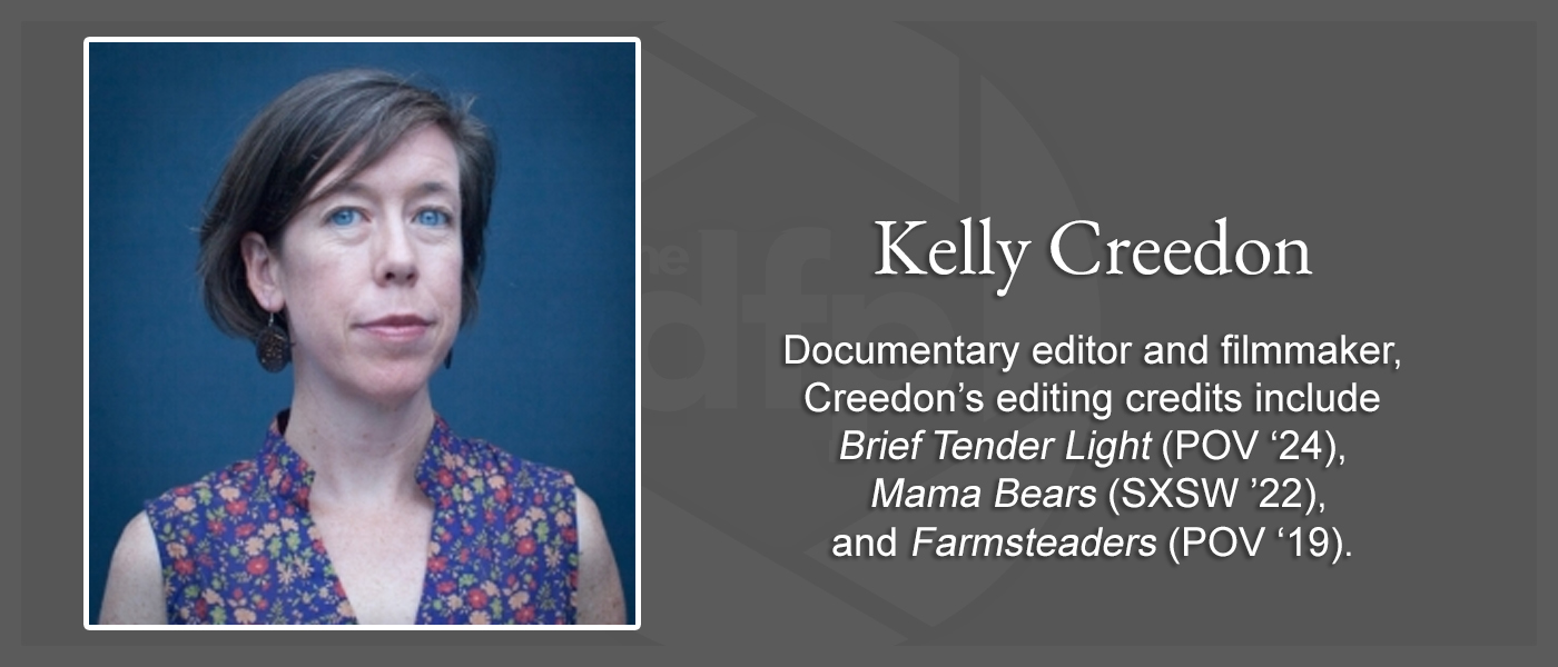 Documentary filmmaker and editor Kelly Creedon