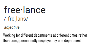 Definition of Freelancer: Working for different departments at different times rather than being permanently employed by one department.