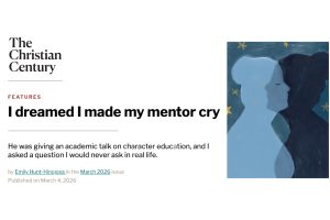 "I dreamed I made my mentor cry. He was giving an academic talk on character education, and I asked a question I would never ask in real life." By Emily Hunt-Hinojosa