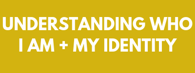 understanding who I am and my identity