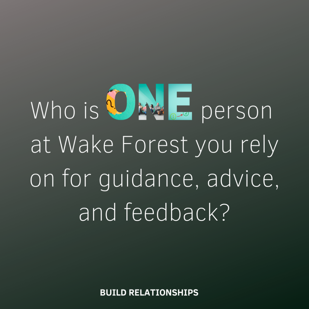 Who is ONE person at Wake Forest you rely on for guidance, advice, and feedback?
