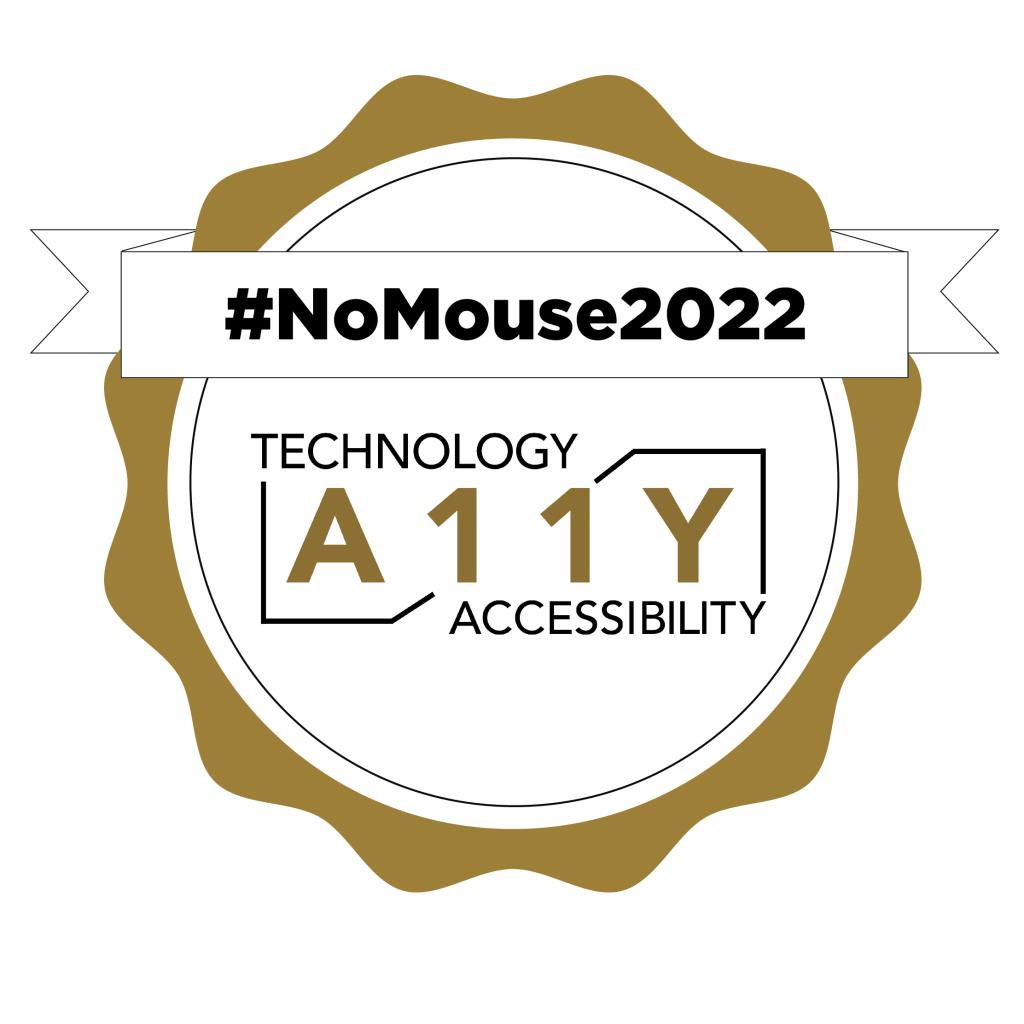 Circular badge with a decorative gold border, a ribbon with the text #NoMouse2022, and the A11Y Technology Accessibility logo