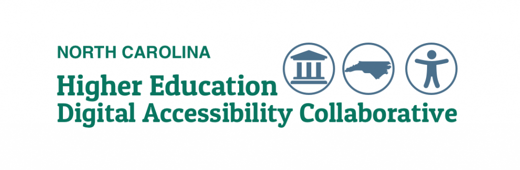 North Carolina Higher Education Digital Accessibility Collaborative in green with 3 blue circles containing: outline of the state capitol building, NC state outline, and the symbol for accessibility showing a standing person)