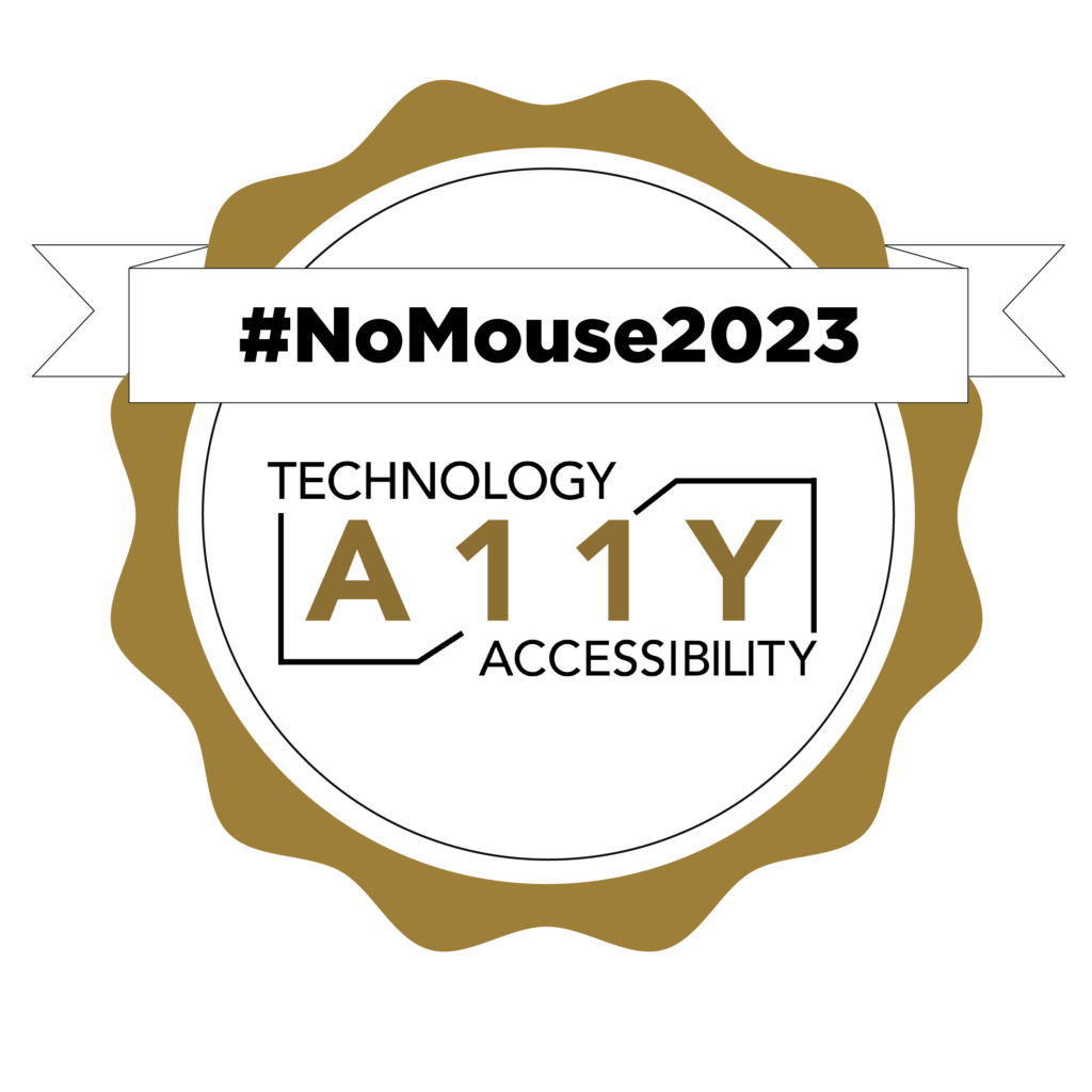 Circular badge with a decorative gold border, a ribbon with the text #NoMouse2023, and the A11Y Technology Accessibility logo