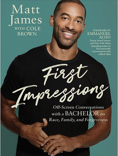 First Impressions Off Screen Conversations with a Bachelor on Race, Family and Forgiveness- Matt James 