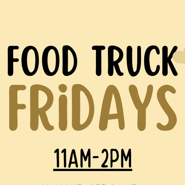 Food Truck Fridays from 11am-2pm