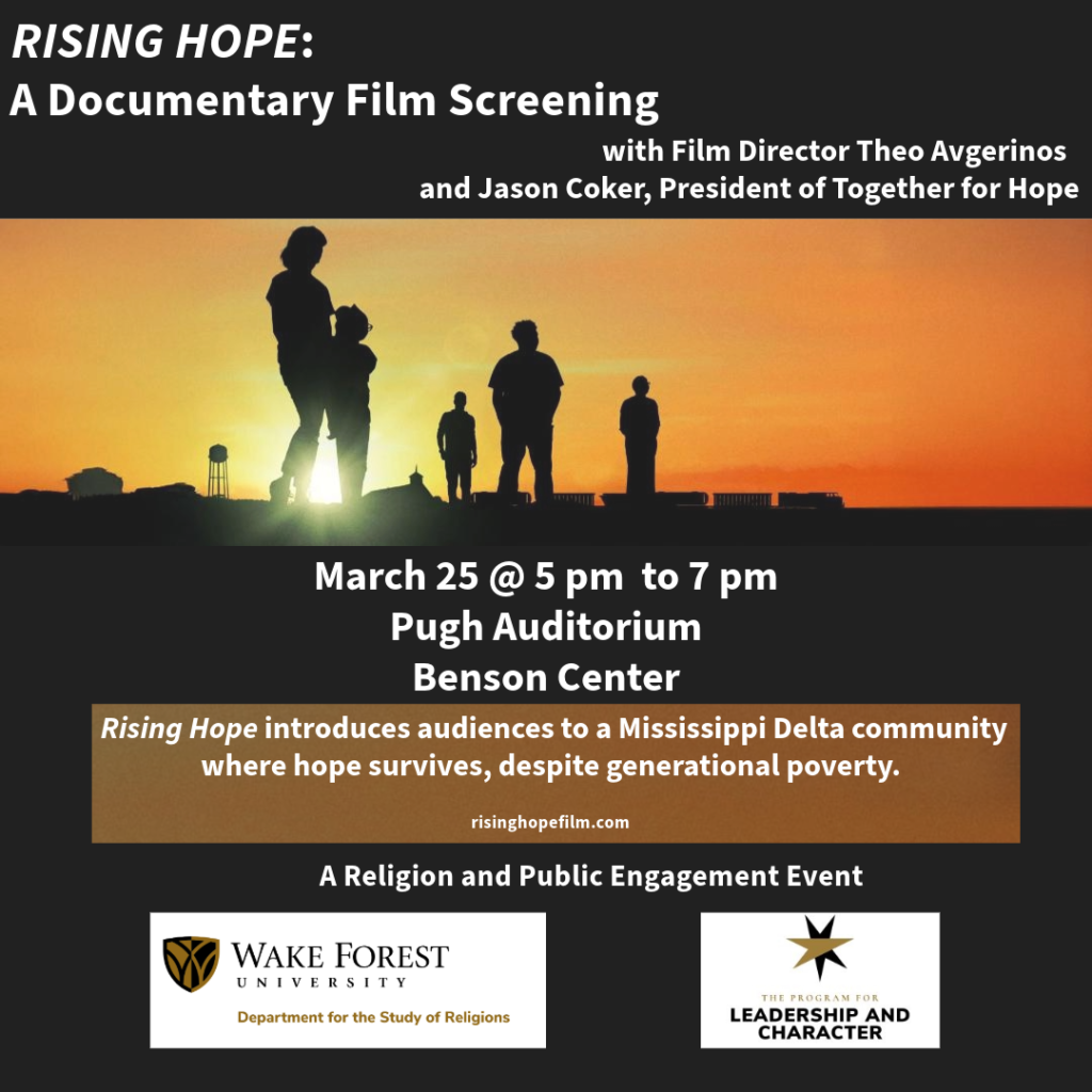 "Don't miss the upcoming screening of Rising Hope, a documentary telling the story of a Mississippi Delta community where hope survives, despite generational poverty. The event will be held on the campus of Wake Forest University from 5:00-7:00 p.m. on Tuesday, March 25 in Benson Center, Pugh Auditorium. The film’s director, Theo Avgerinos, and the Rev. Dr. Jason Coker, President of the rural development coalition, Together for Hope, will be present at the event.