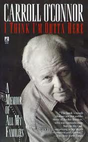 Book jacket of Carroll O'Connor's autobiography, "I Think I'm Outta Here, A Memoir of All My Families."