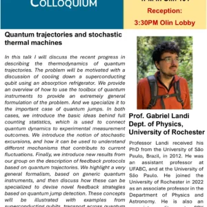 Wake Forest Physics Colloquium flyer with a portrait of Prof. Gabriel Landi of the University of Rochester. “Quantum trajectories and stochastic thermal machines,” Thursday, October 1, 2026, at 4 p.m. in Olin 101; reception at 3:30 p.m. in the Olin Lobby. The talk covers quantum thermodynamics, measurement, fluctuations, and feedback, with examples from superconducting qubits, quantum dots, and atomic masers.