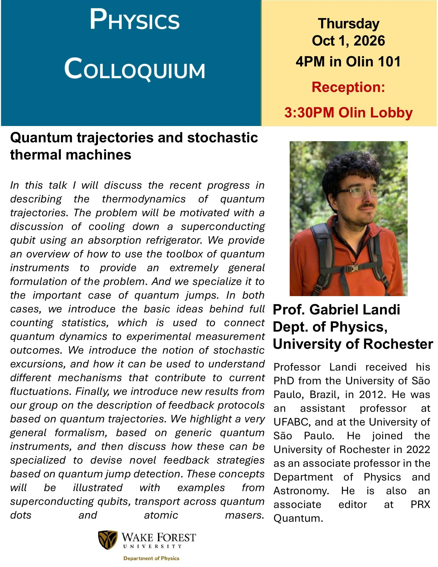 Wake Forest Physics Colloquium flyer with a portrait of Prof. Gabriel Landi of the University of Rochester. “Quantum trajectories and stochastic thermal machines,” Thursday, October 1, 2026, at 4 p.m. in Olin 101; reception at 3:30 p.m. in the Olin Lobby. The talk covers quantum thermodynamics, measurement, fluctuations, and feedback, with examples from superconducting qubits, quantum dots, and atomic masers.