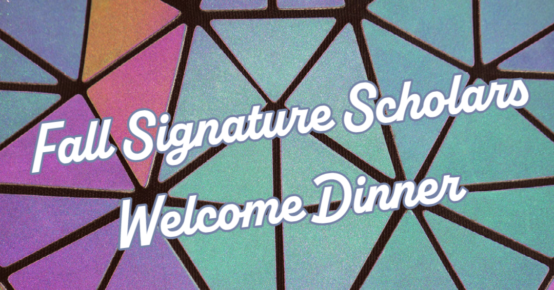 Fall Signature Scholars Welcome Dinner