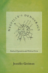 Book cover of Professor Jennifer Greiman's book titled Melville's Democracy: Radical Figuration and Political Form