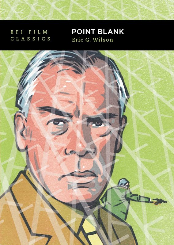 Cover image from Eric Wilson's BFI Classics book on the film "Point Blank" (1967).  The cover features a drawing of Lee Marvin  looking at the viewer, while over his shoulder a figure in green points a pistol  away at an unseen target. 