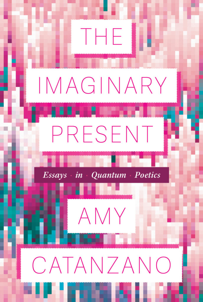 A rectangular book cover decorated with irregularly-sized pink, teal and purple pixels, with the title and the author's name written in large, all-caps font. Between the title and the name is a subheading reading "Essays in Quantum Poetics."