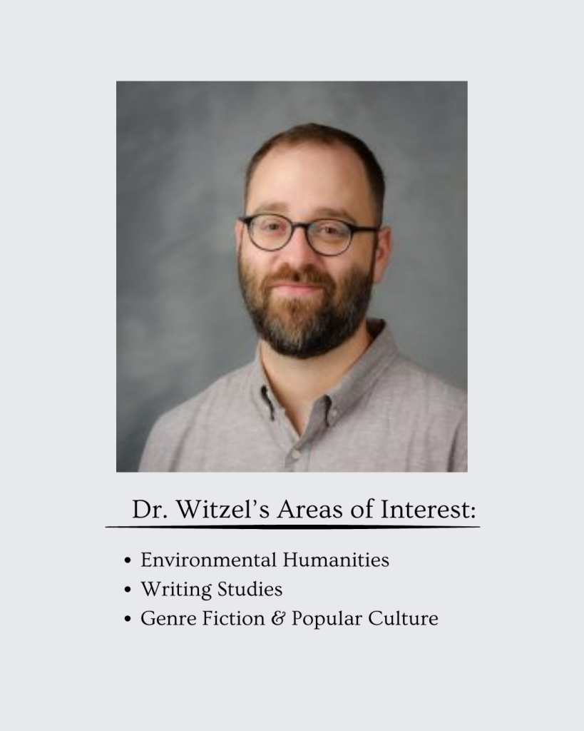 Dr. Guy Witzel looks into the camera and smiles slightly. Text underneath his photograph reads "Dr. Witzel's areas of interest: environmental humanities, writing studies, genre fiction and popular culture."