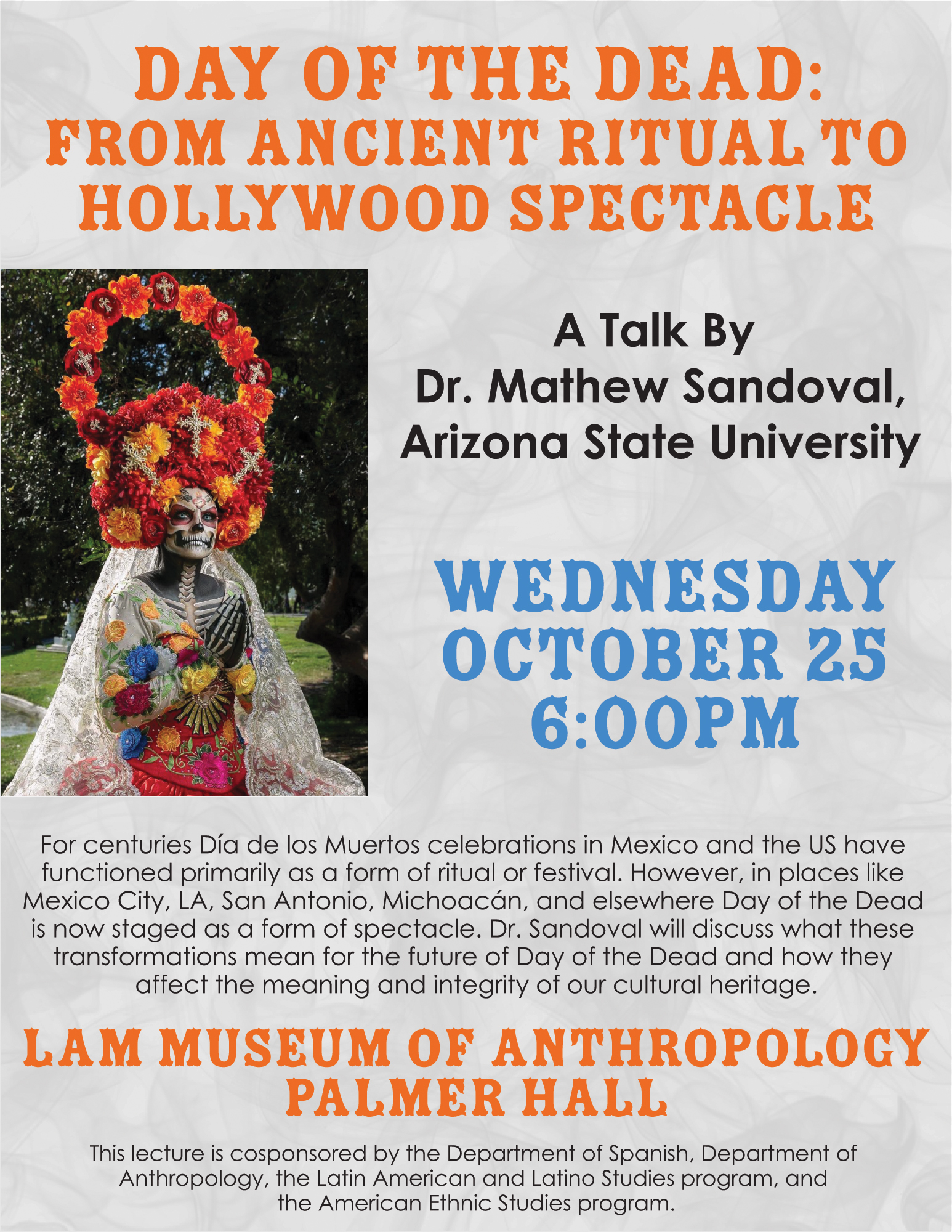 Poster for Sandoval Lecture at the Lam Museum on 10/25/23, featuring a photograph of a woman dressed up with skeleton face and body paint for a 2021 Dia de los Muertos festival at the cemetery Hollywood Forever. Text is recreated in the post. 