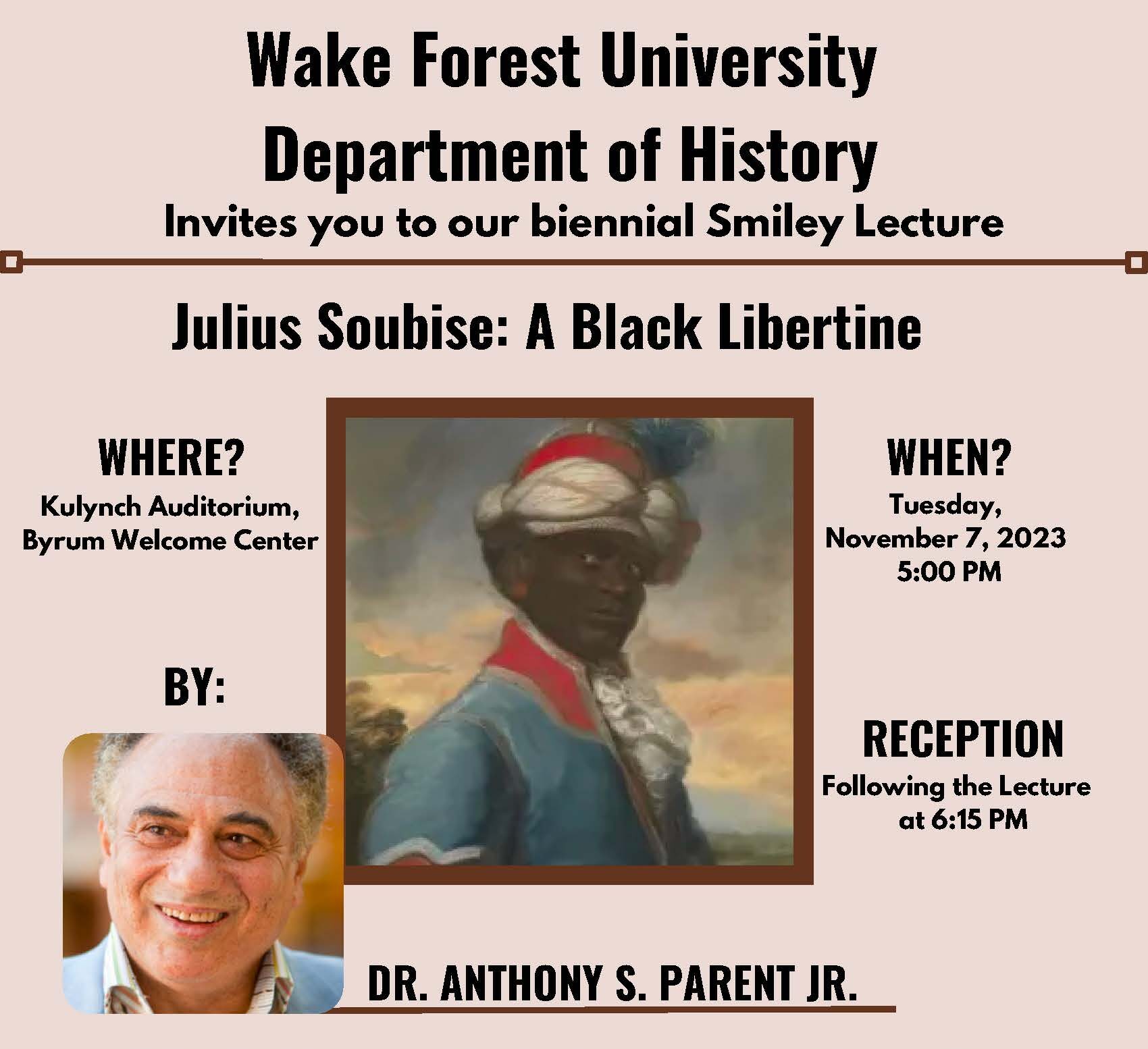 Event poster for "Julius Soubise: A Black Libertine." Event details are replicated in this post. Poster images include a headshot of Dr. Parent and the painting "Baron Nagell’s Running Footman ",c.1795, described on the Tate museum website as "a half-length portrait in pastel by the artist Ozias Humphry showing a black man dressed in a vividly coloured livery with elaborate, feathered head-gear. The subject is turned towards the viewer, with trees to the left of him and a low, open, but undistinguishable landscape and distant blue hills beyond. He wears a bright blue and red tunic and a voluminous white ruffled shirt. His towering headpiece consists of a red cap trimmed with silver braid with a turban-like band of white silk around it, crowned with red, white and blue feathers."
