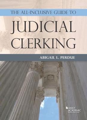 The cover of "The All-Inclusive Guide to Judicial Clerking" by Abigail Perdue.