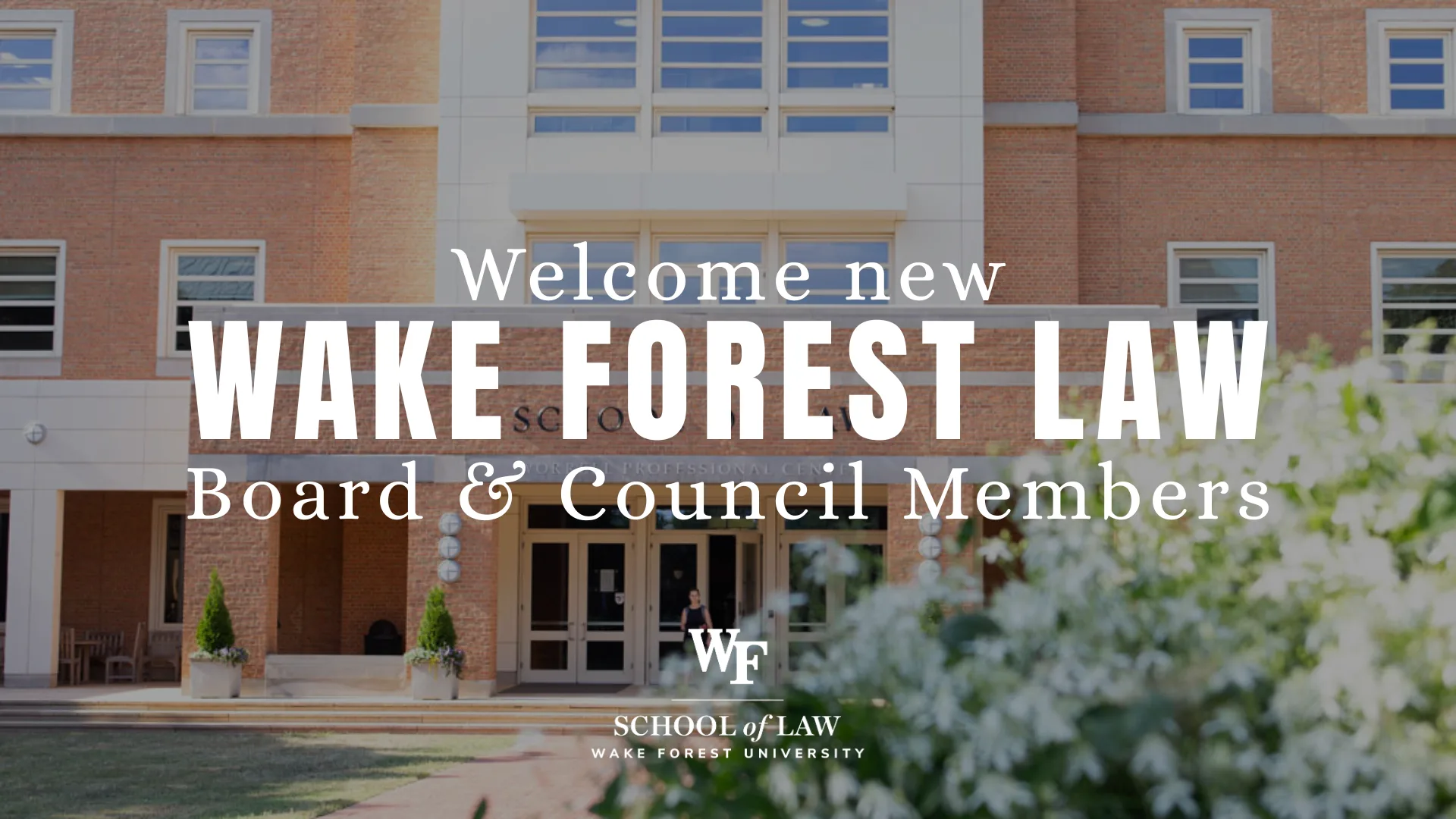 picture of front of Worrell in spring with the words Welcome new Wake Forest Law Board and Council Members