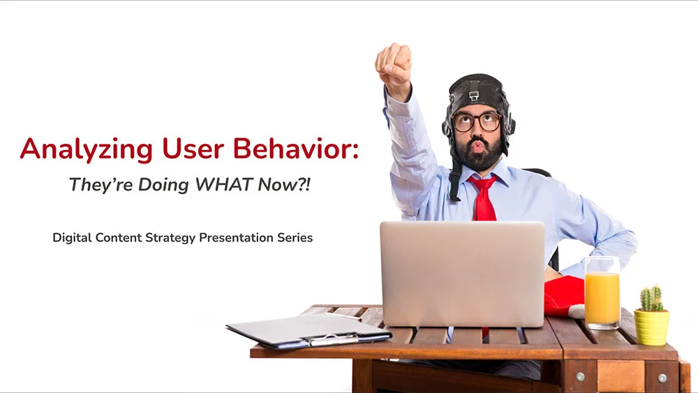 Analyzing User Behavior: They’re Doing WHAT Now?! Presentation cover