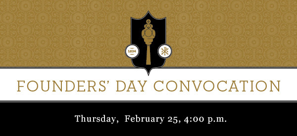 Graphic that says "Founders' Day Convocation" in old gold lettering over a white background, white text that says "Thursday, February 25, 4 p.m." over a black background, and an old gold ornamental heading with a design of the WFU ceremonial mace